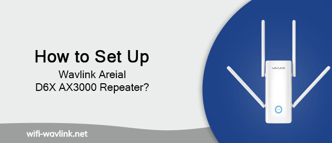 How-to-Set-Up-Wavlink-Areial-D6X-AX3000-Repeater