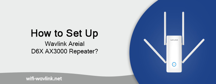 How-to-Set-Up-Wavlink-Areial-D6X-AX3000-Repeater