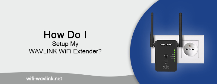 how-do-i-setup-my-wavlink-wifi-extender